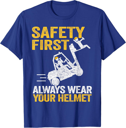 Safety First Always Wear Your Helmet Funny Forklift Driver T-Shirt - T-Shirt | Royal