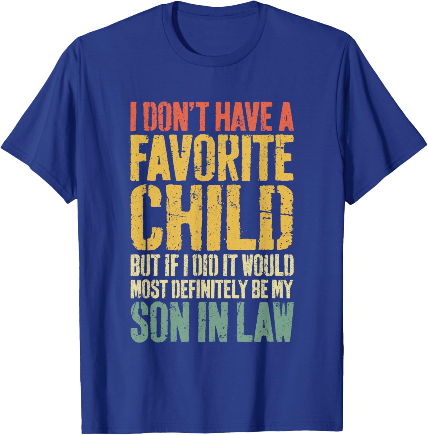 I Don't Have A Favorite Child Son In Law Shirt Humor T-Shirt - T-Shirt | Royal