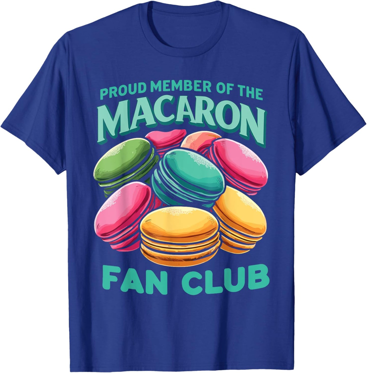 Proud Member Of The Macaron Fan Club Macaron Dessert T-Shirt - T-Shirt | Royal