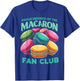 Proud Member Of The Macaron Fan Club Macaron Dessert T-Shirt - T-Shirt | Royal