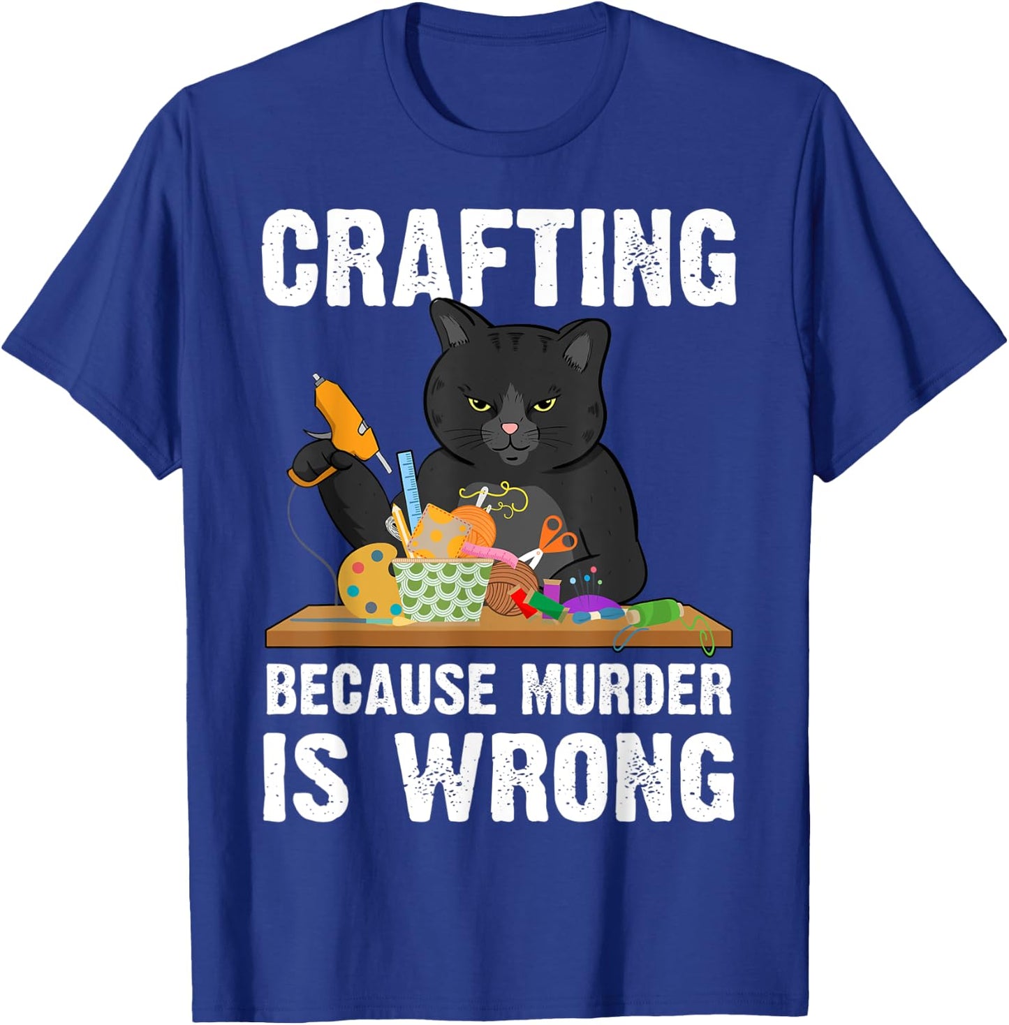 Crafting Because Murder Is Wrong T-Shirt - T-Shirt | Royal