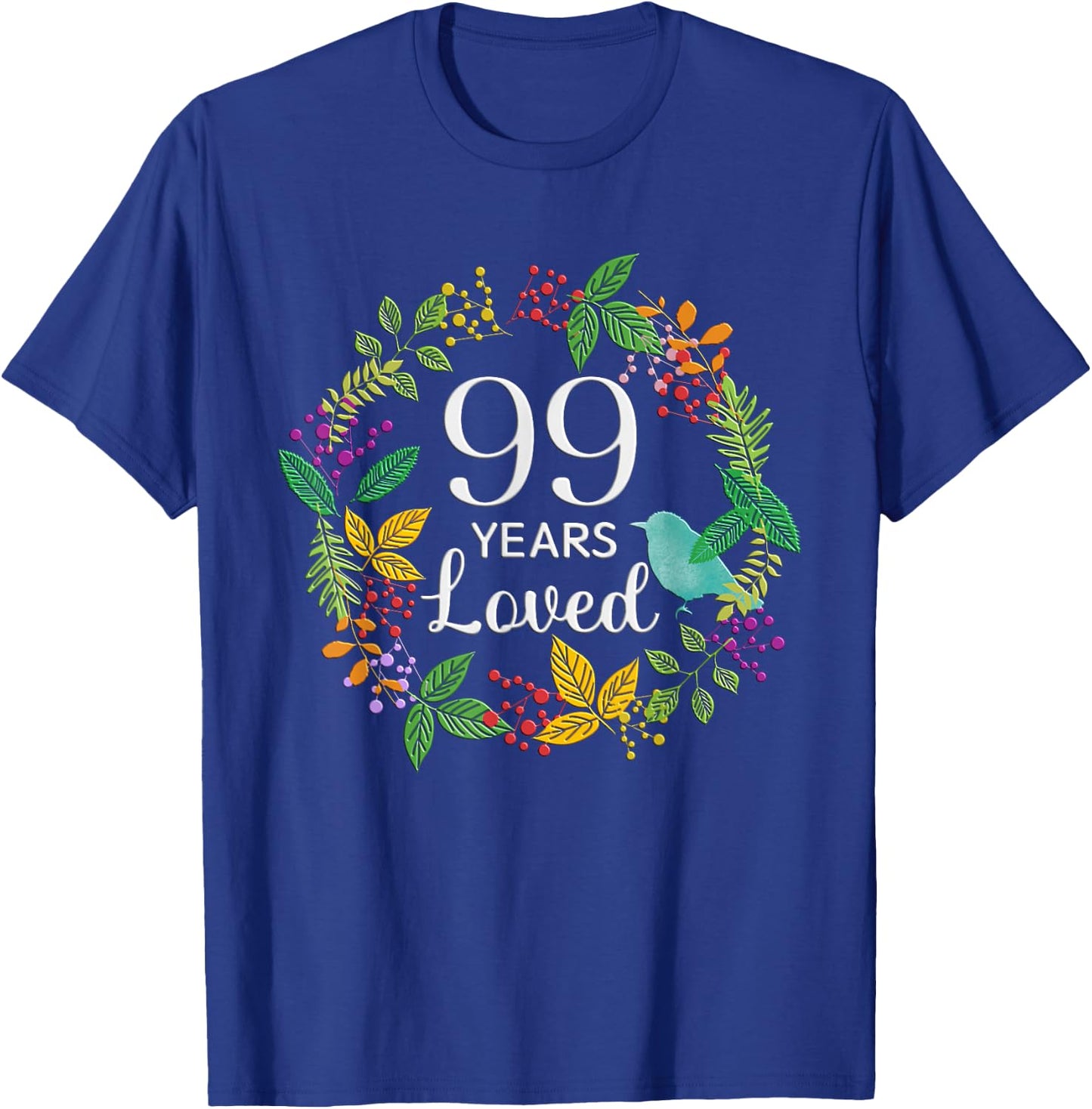 99 Years Loved Floral Flower Women 99 Year Old 99th Birthday T-Shirt - T-Shirt | Royal