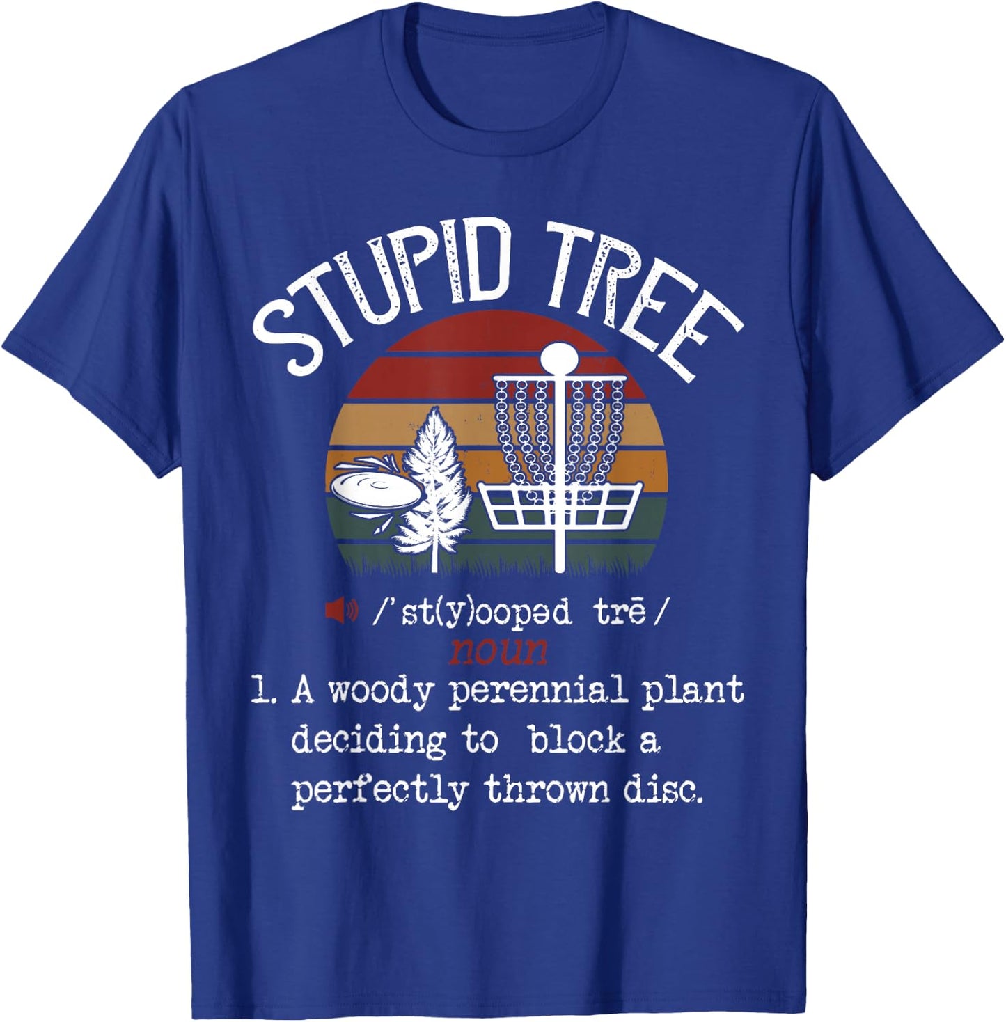 Stupid Tree Disc Golf Funny Gift Frisbee Vintage T-Shirt - T-Shirt | Royal