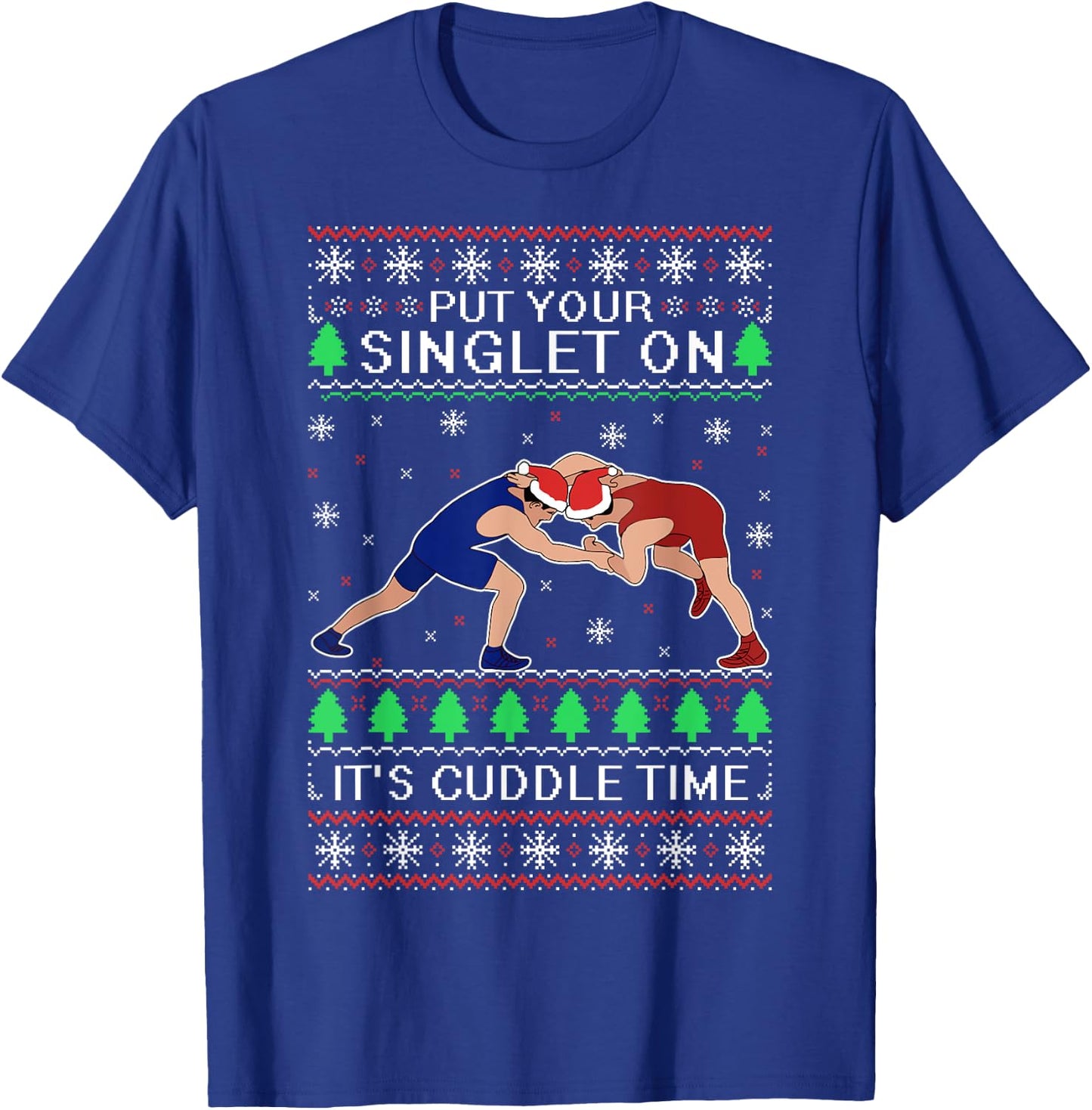 Wrestling Put Your Singlet On Christmas Gift Wrestler T-Shirt - T-Shirt | Royal