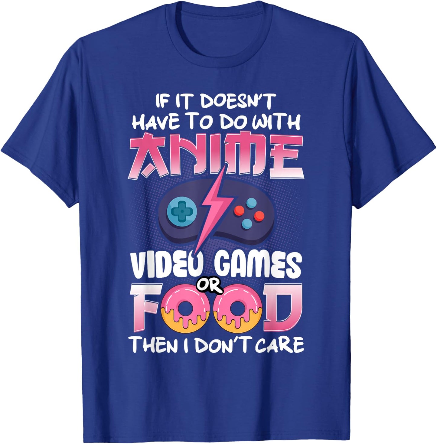 If It Doesn't Have To Do With Anime Video Games Or Food T-Shirt - T-Shirt | Royal