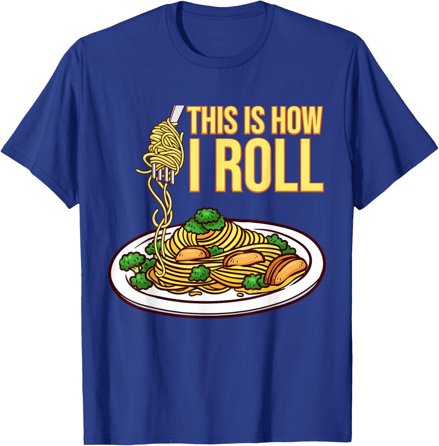 This Is How I Roll Pasta Spaghetti Meatballs Tomato Sauce T-Shirt - T-Shirt | Royal