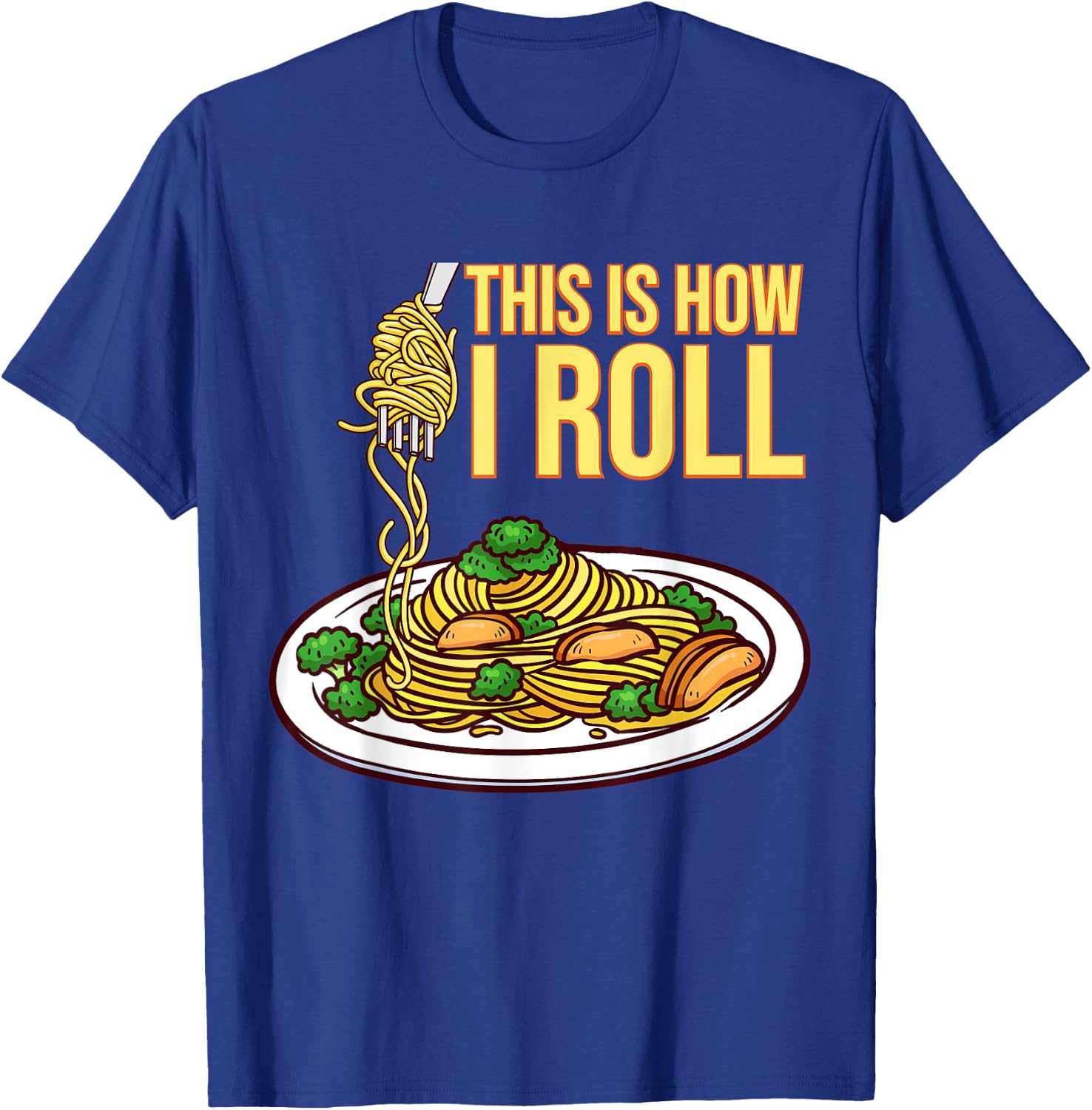 This Is How I Roll Pasta Spaghetti Meatballs Tomato Sauce T-Shirt - T-Shirt | Royal