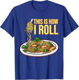 This Is How I Roll Pasta Spaghetti Meatballs Tomato Sauce T-Shirt - T-Shirt | Royal