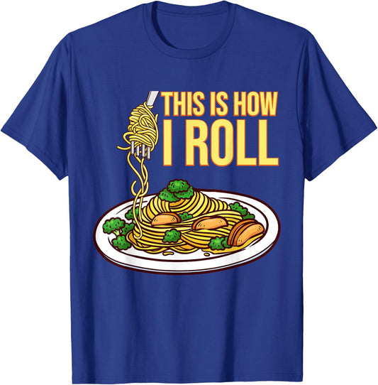 This Is How I Roll Pasta Spaghetti Meatballs Tomato Sauce T-Shirt - T-Shirt | Royal