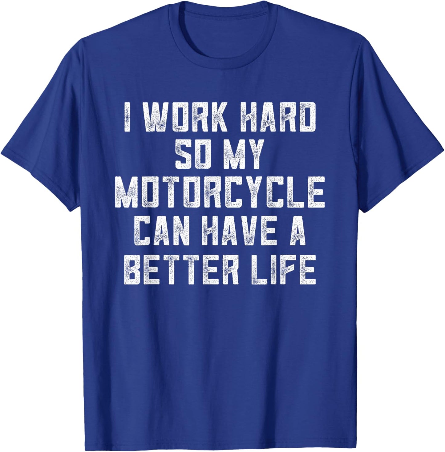 Funny Motorcycle Stuff I Work Hard So My Motorcycle T-Shirt - T-Shirt | Royal