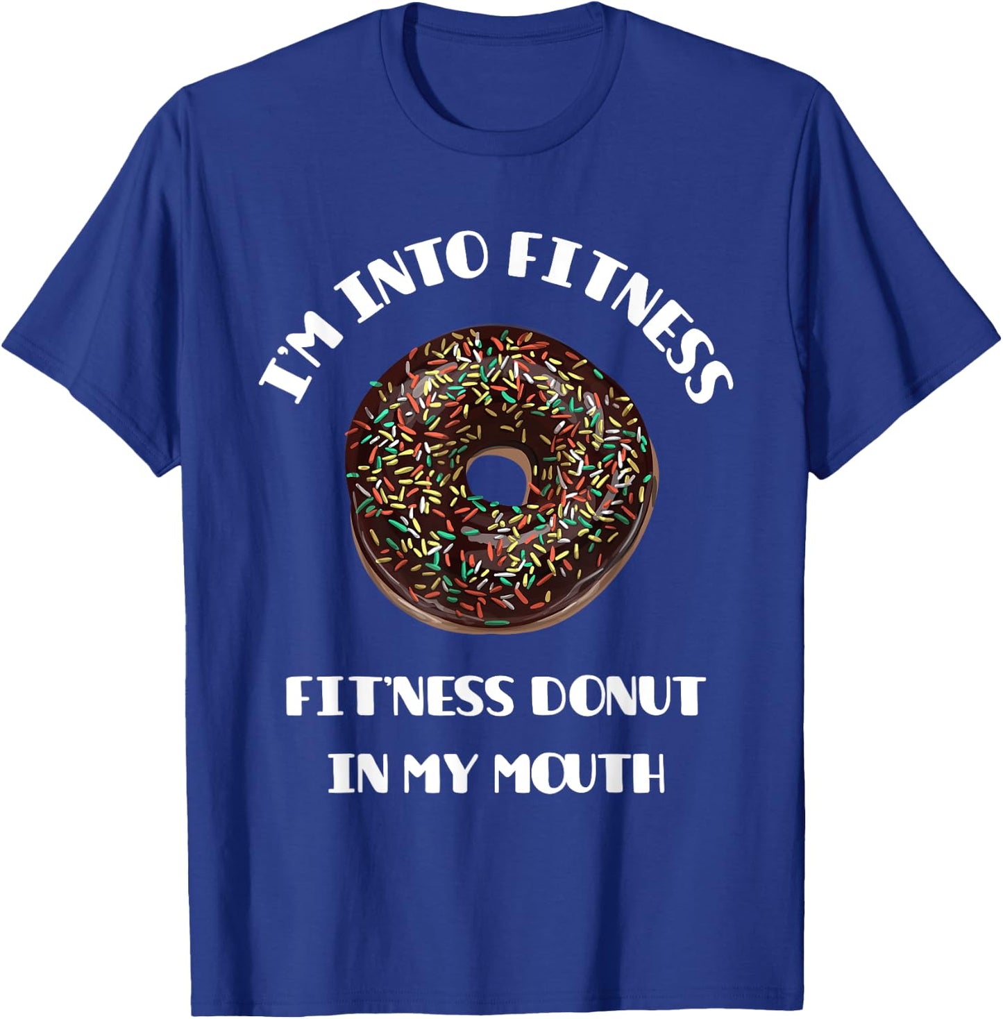 Fitness Donut in My Mouth - Funny Gym & Workout Gift T-Shirt - T-Shirt | Royal