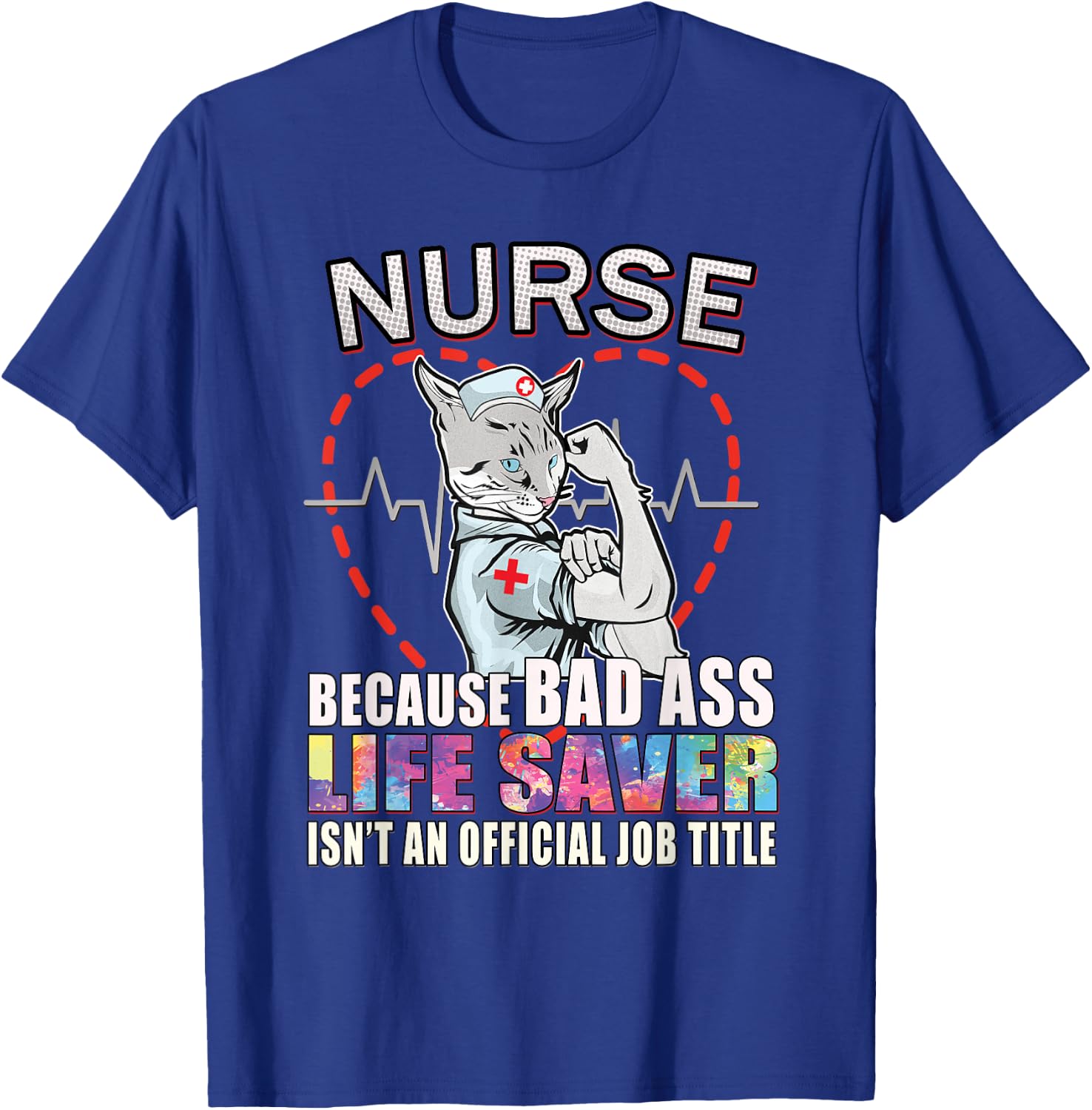 Nurse Scrub Life Because Bad Ass Life Saver Isn't Job Title T-Shirt - T-Shirt | Royal