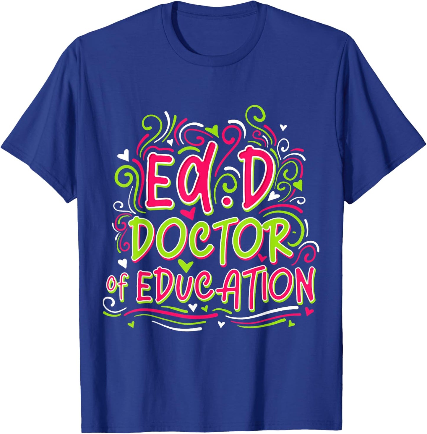 EdD Doctor of Education - for Doctor of Education Graduation T-Shirt - T-Shirt | Royal