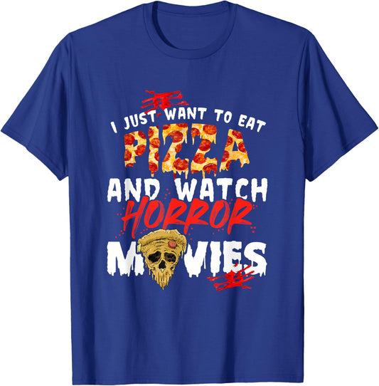 I Just Want To Eat Pizza And Watch Horror Movies Halloween T-Shirt - T-Shirt | Royal