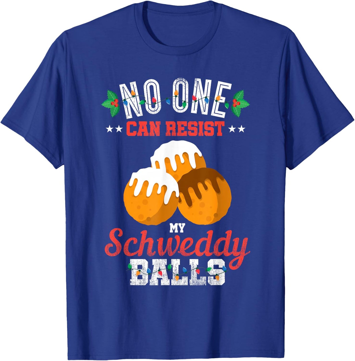 No One Can Resist my Schweddy Ball Candy Gift T-Shirt - T-Shirt | Royal