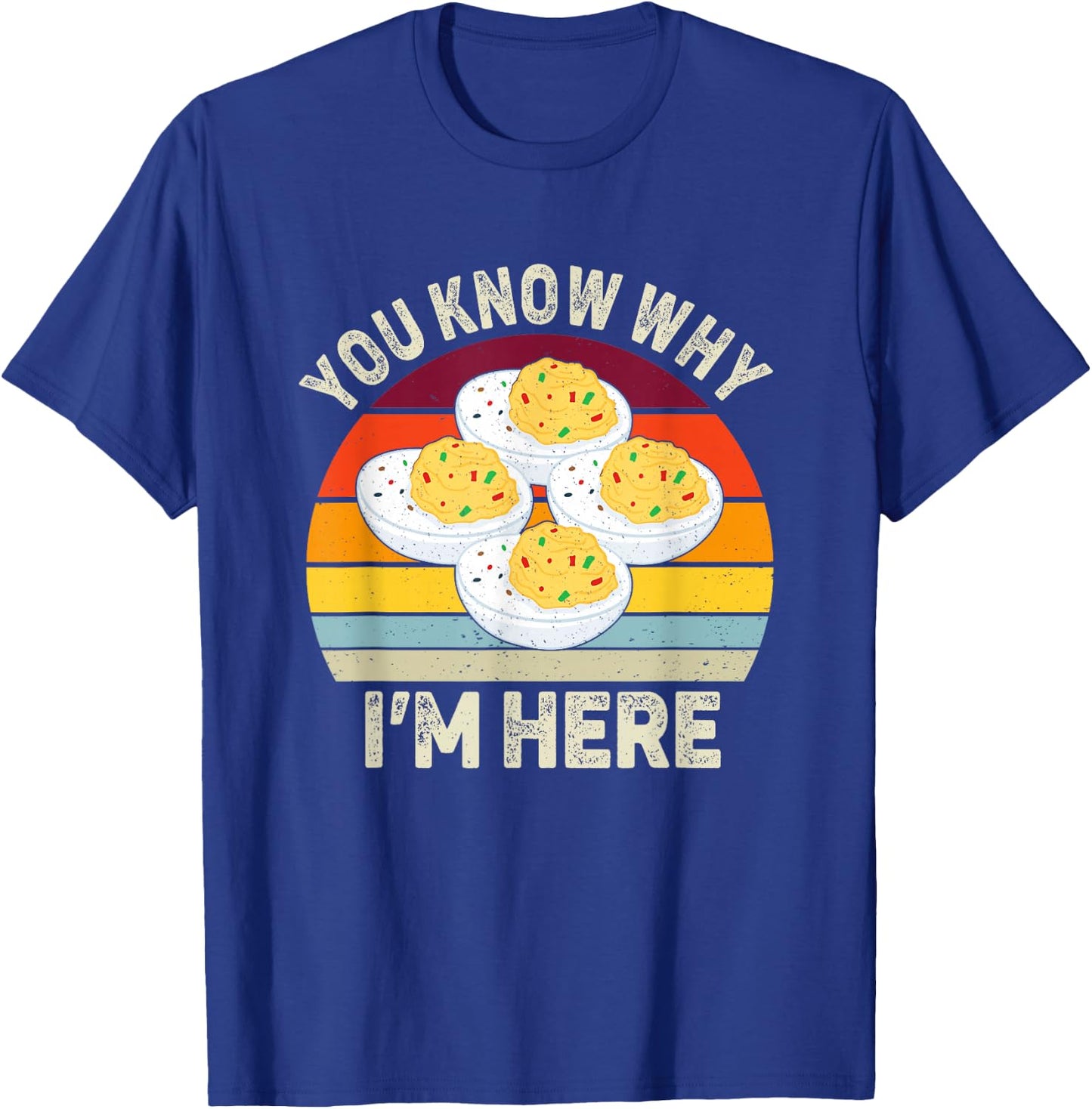 Funny Thanksgiving Deviled Eggs You Know Why I'm Here T-Shirt - T-Shirt | Royal