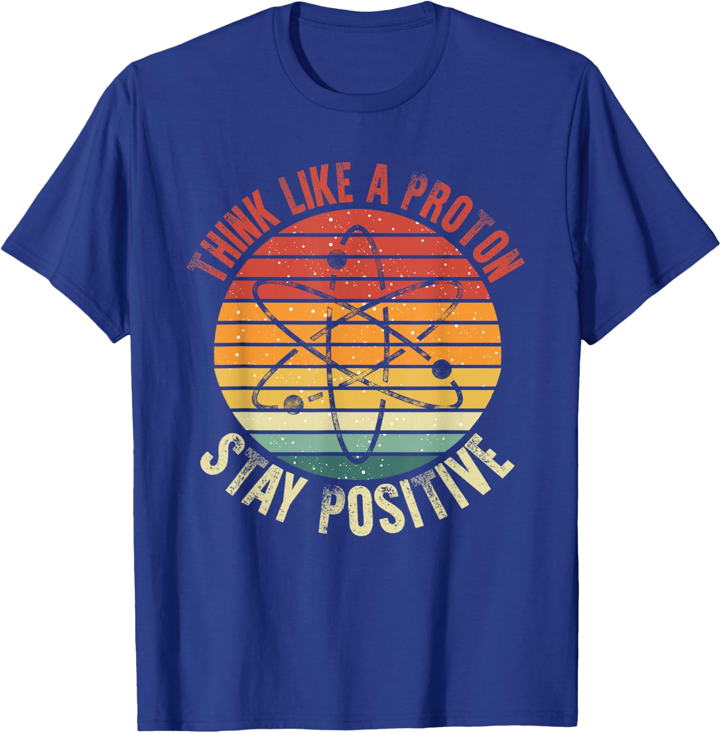 Nerd Think Like A Proton Stay Positive Retro Chemistry T-Shirt - T-Shirt | Royal
