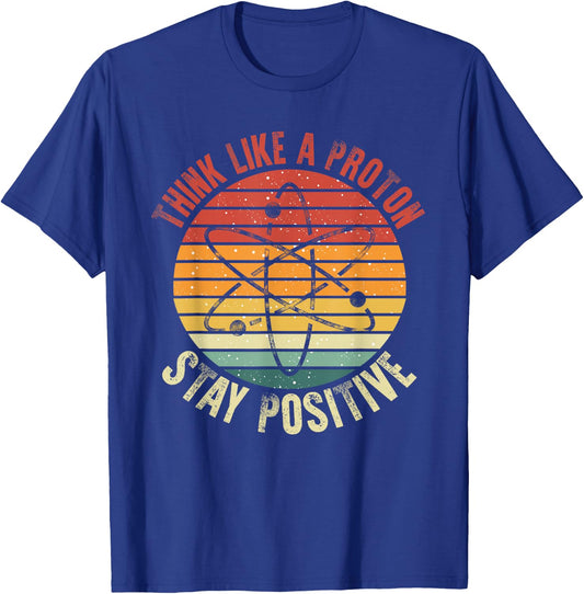 Nerd Think Like A Proton Stay Positive Retro Chemistry T-Shirt - T-Shirt | Royal