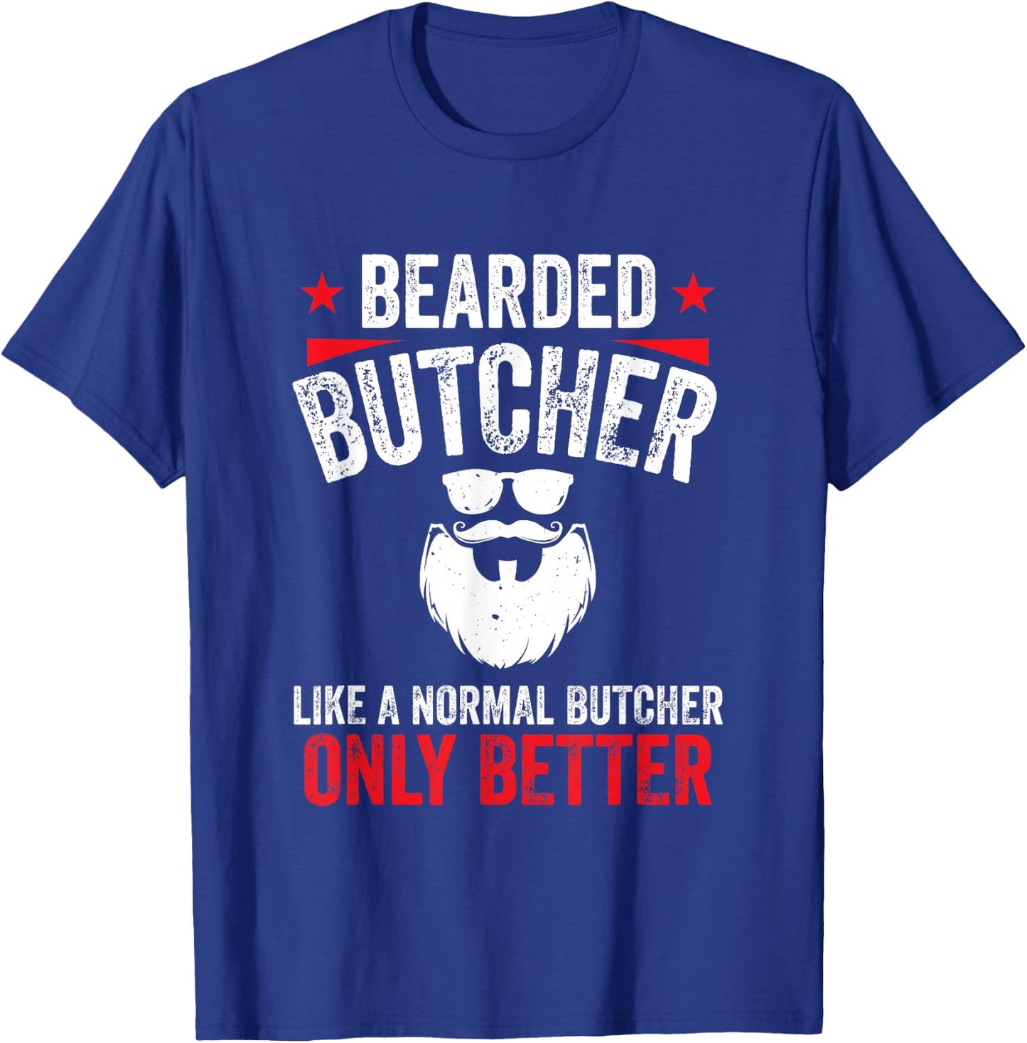 Beef Funny Cool Butchery Bearded Butcher Like Normal T-Shirt - T-Shirt | Royal