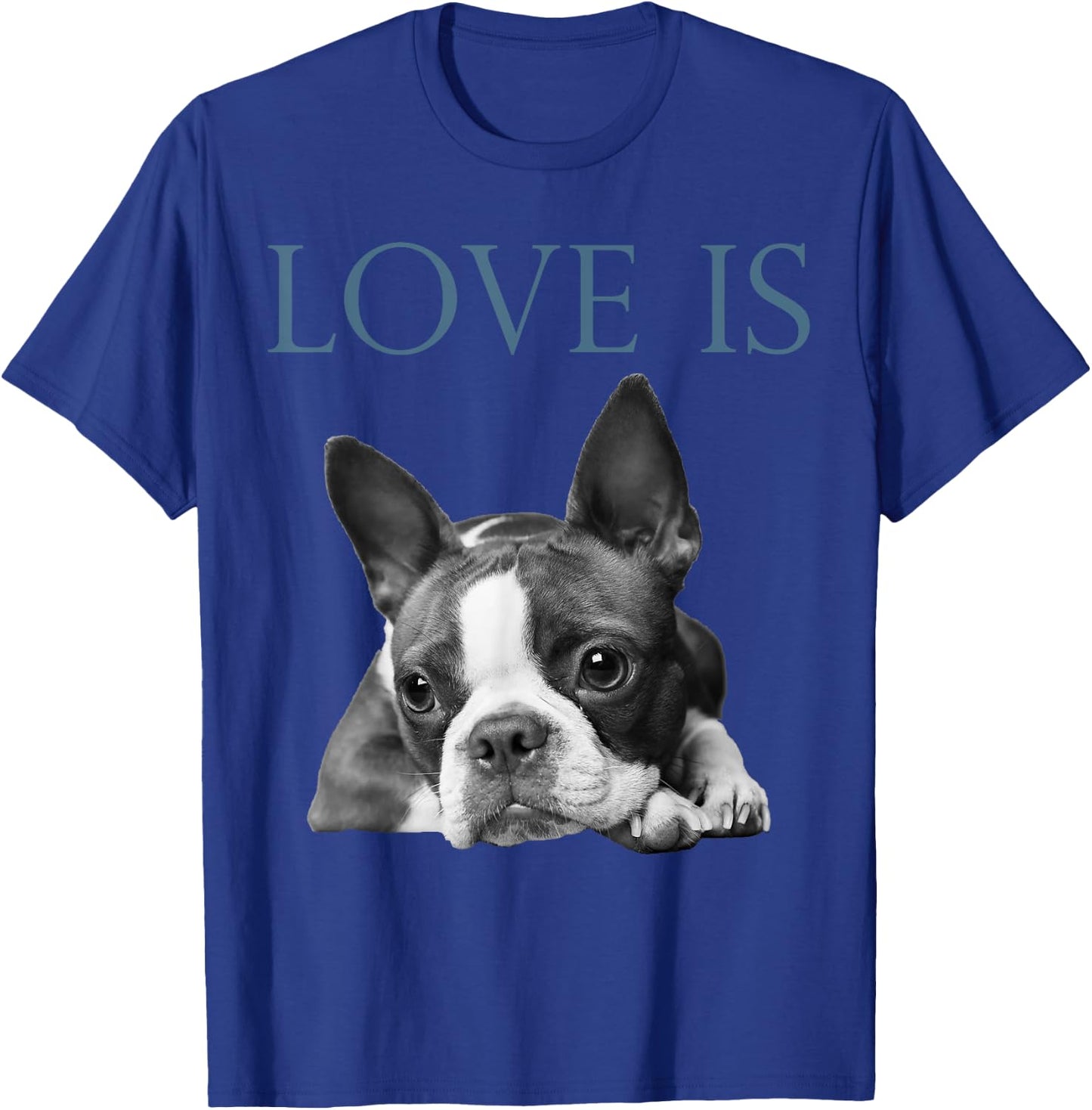 Love Is Boston Terrier Bostie T-Shirt - T-Shirt | Royal