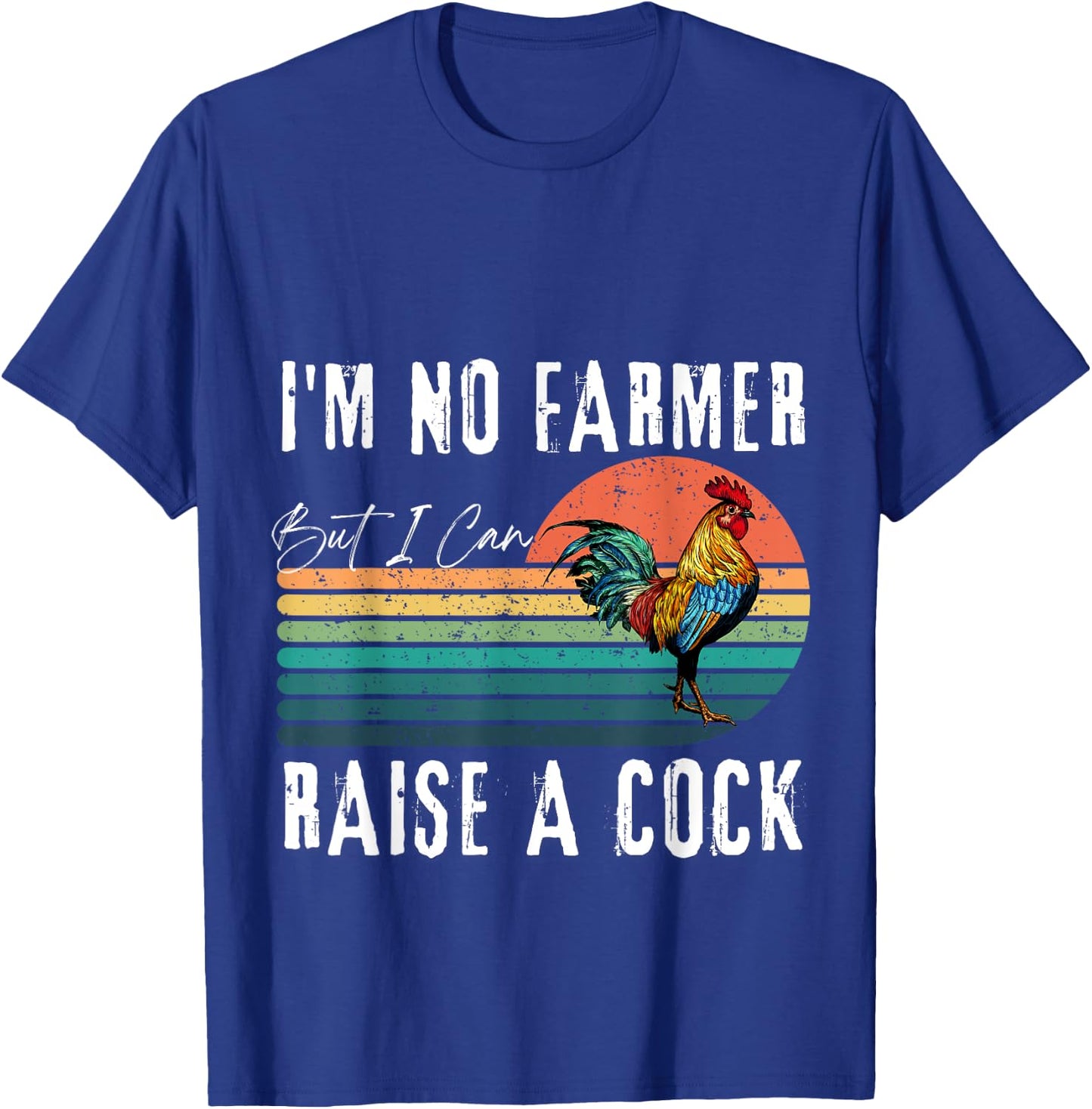 I'm No Farmer But I Can Raise A Cock Chicken T-Shirt - T-Shirt | Royal