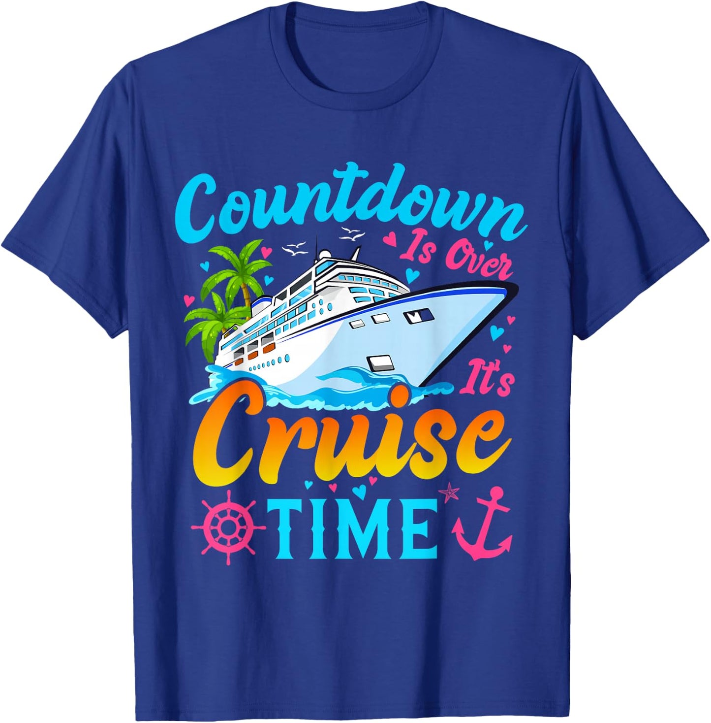 Countdown Is Over It's Cruise Time Men Women Cruise Ship T-Shirt - T-Shirt | Royal