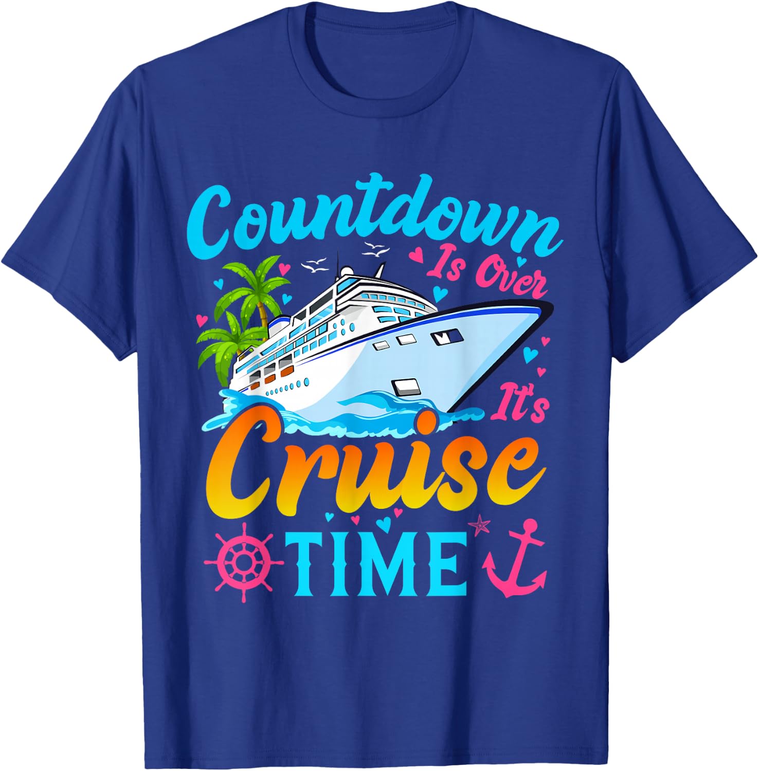 Countdown Is Over It's Cruise Time Men Women Cruise Ship T-Shirt - T-Shirt | Royal