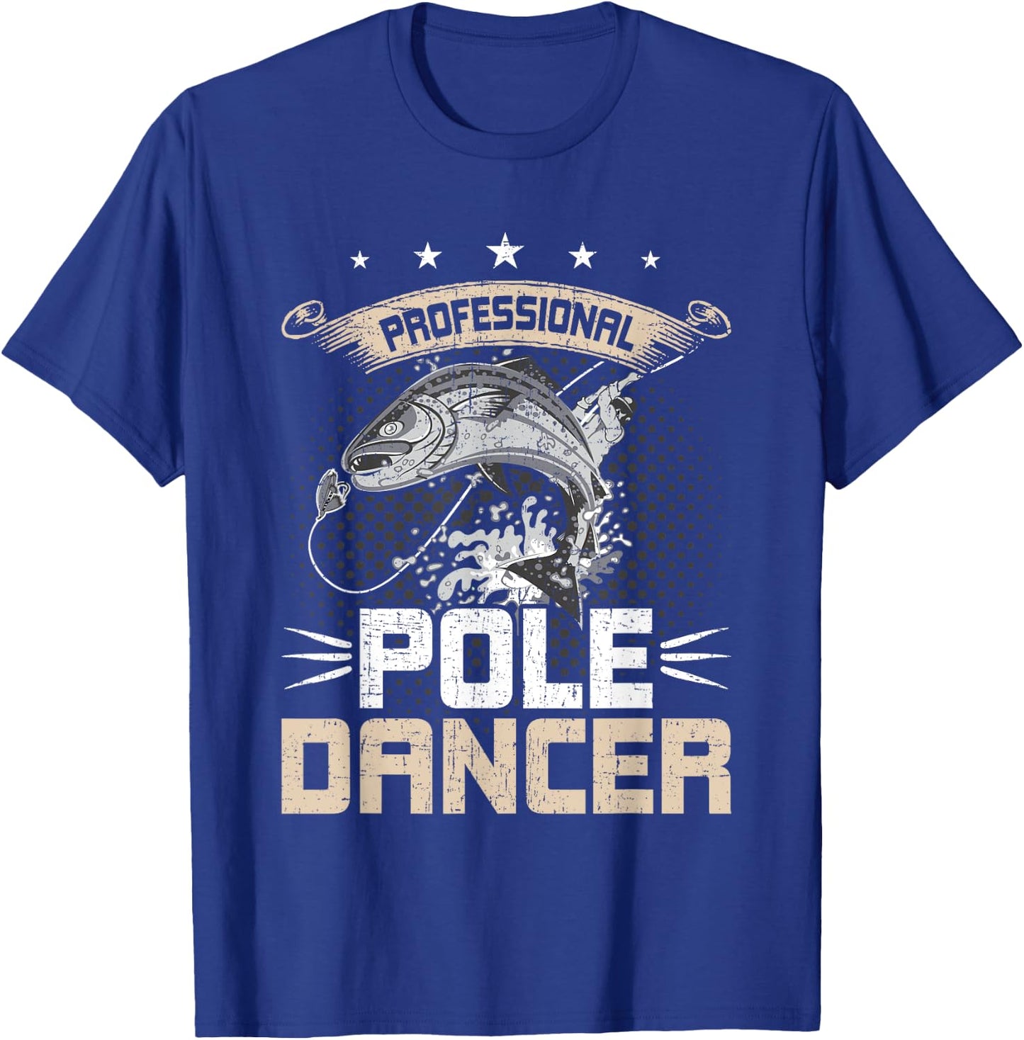 Professional Pole Dancer Fly Fishing T-Shirt - T-Shirt | Royal