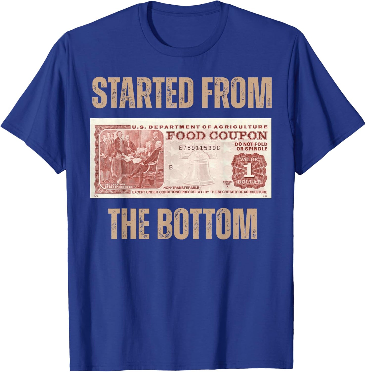 Started from Food Stamp Amounts In Each State the bottom T-Shirt - T-Shirt | Royal
