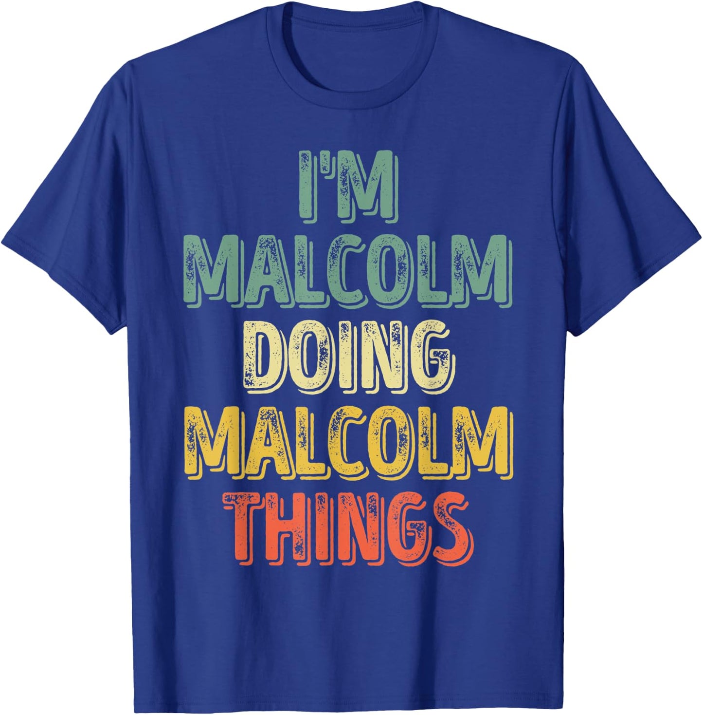I'm Malcolm Doing Malcolm Things Shirt Personalized Name T-Shirt - T-Shirt | Royal