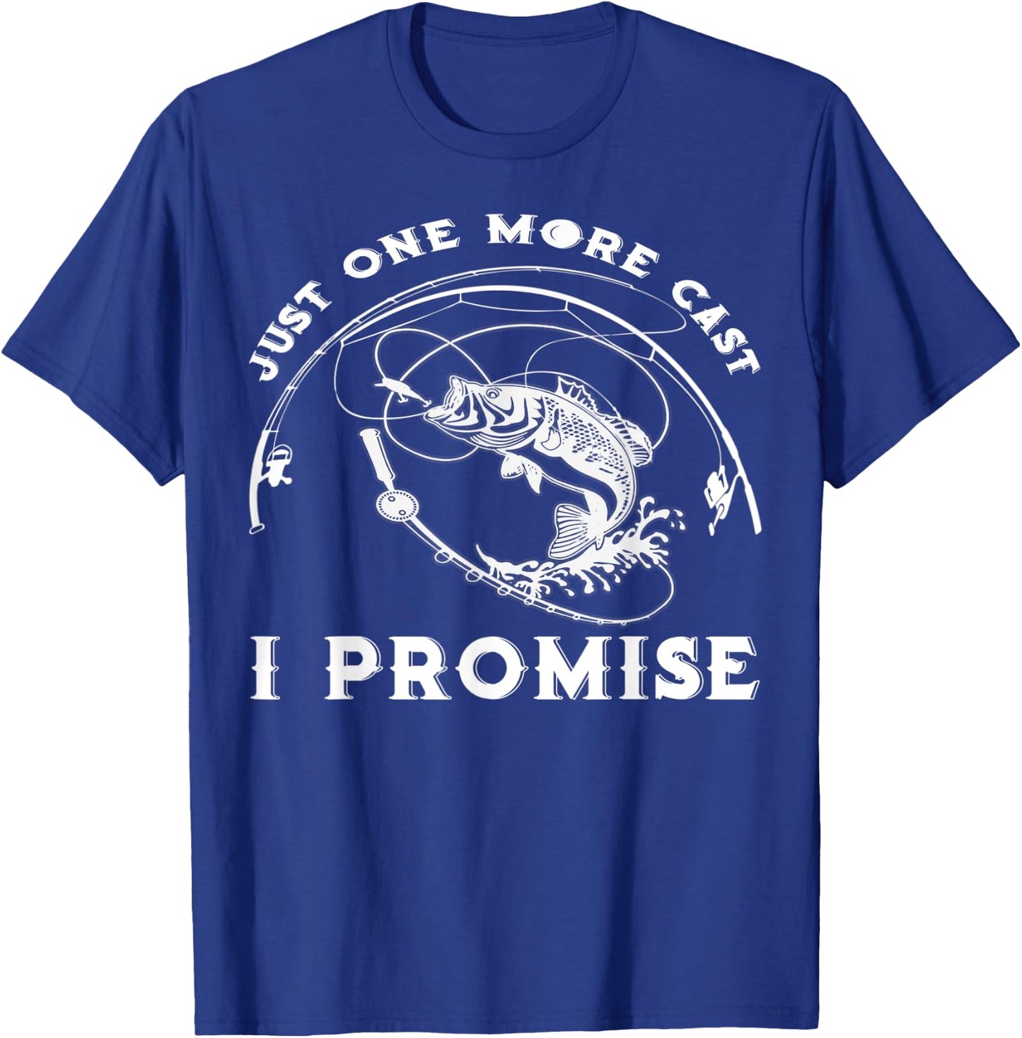 Just One More Cast I Promise Great Gift Fishing Lover Fisher T-Shirt - T-Shirt | Royal