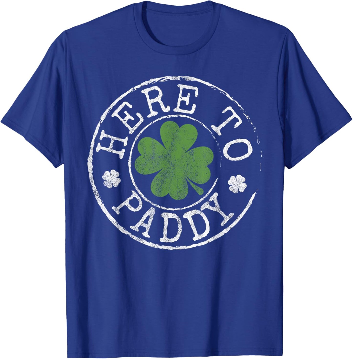 Here to Paddy Funny Clovers Stamp St Patrick's Day T-Shirt - T-Shirt | Royal