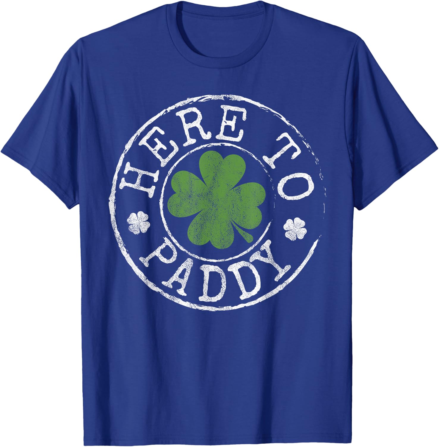 Here to Paddy Funny Clovers Stamp St Patrick's Day T-Shirt - T-Shirt | Royal