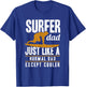 Surfer Dad Surfing Fathers Day Surf Daddy Surfers T-Shirt - T-Shirt | Royal