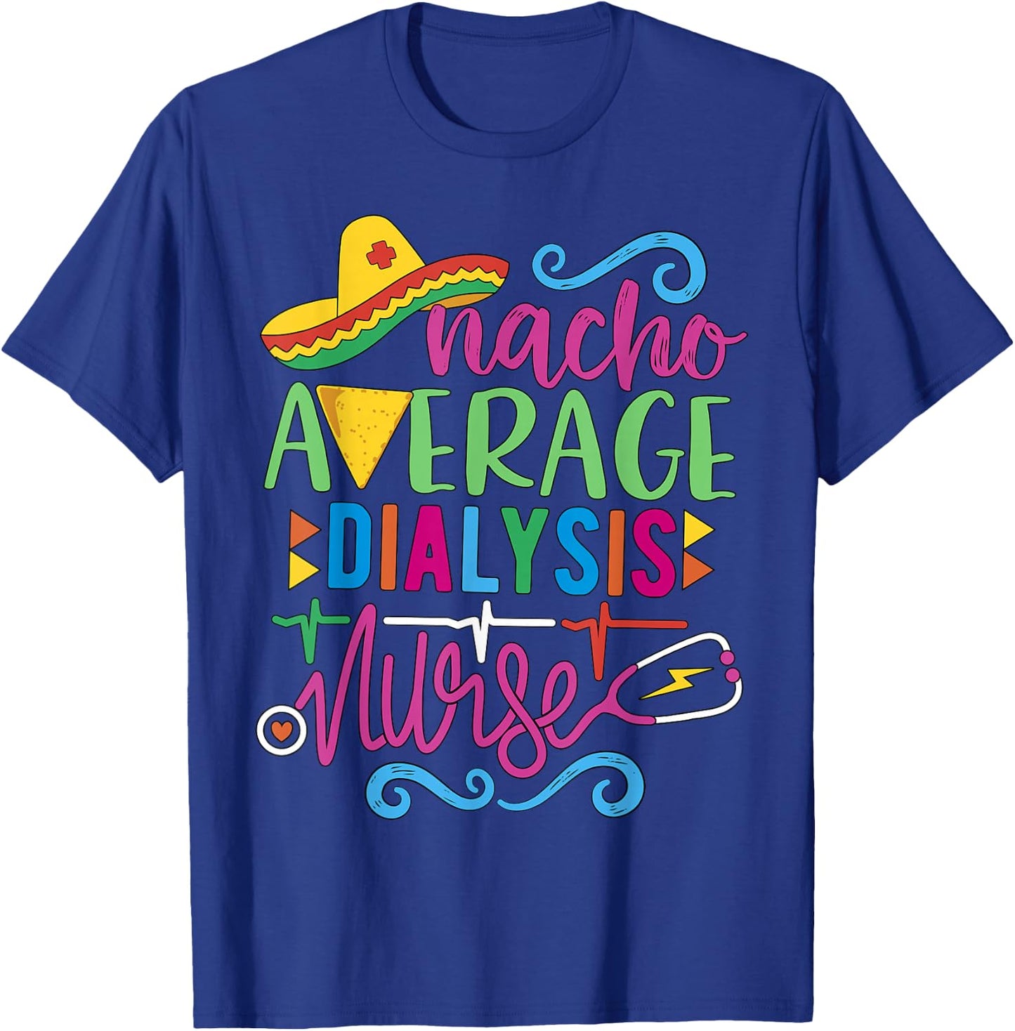 Mexican Fiesta Cinco de Mayo RN Nacho Average Dialysis Nurse T-Shirt - T-Shirt | Royal