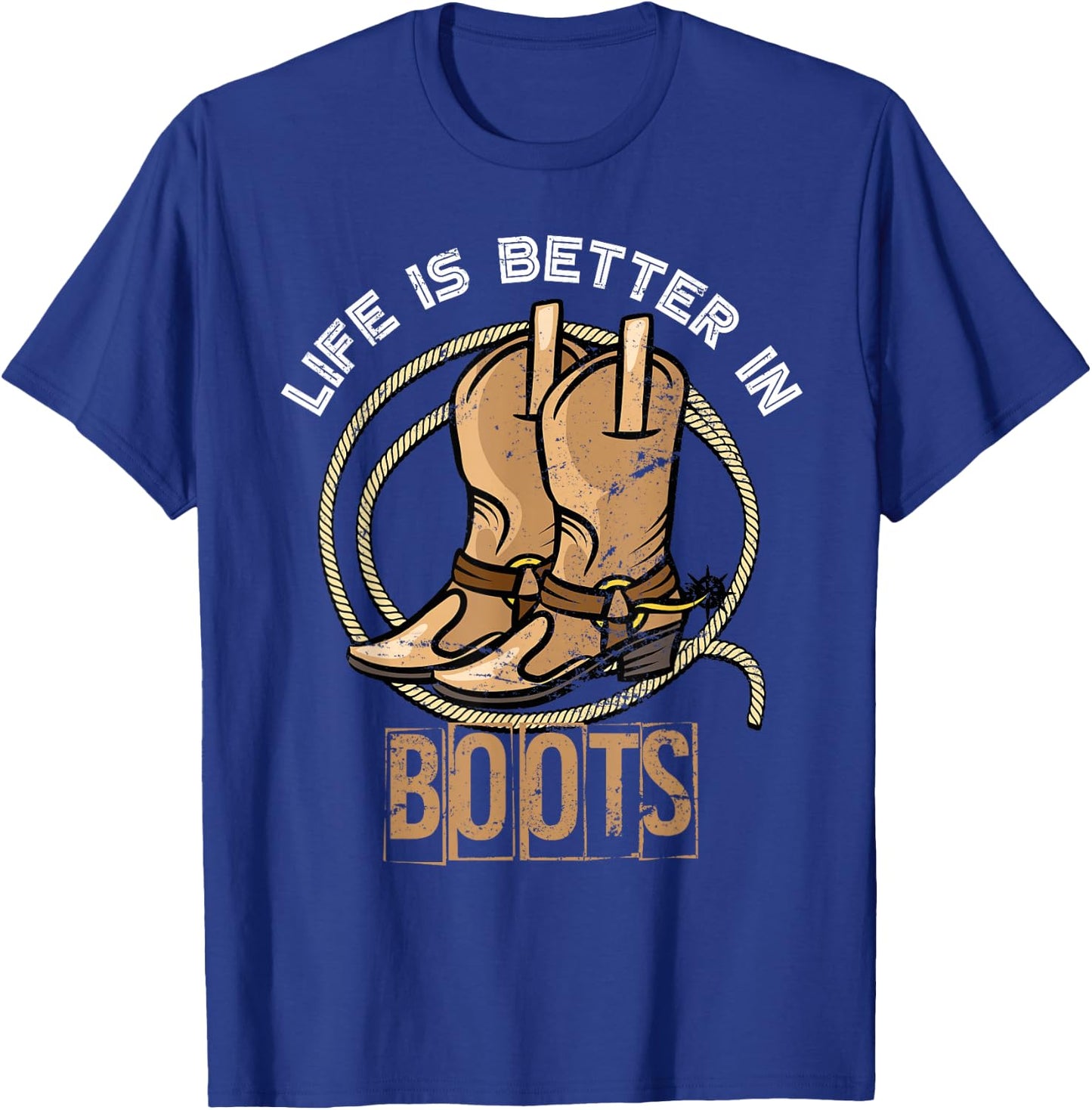 Life is Better in Boots Funny Gift Cowboy T-Shirt - T-Shirt | Royal