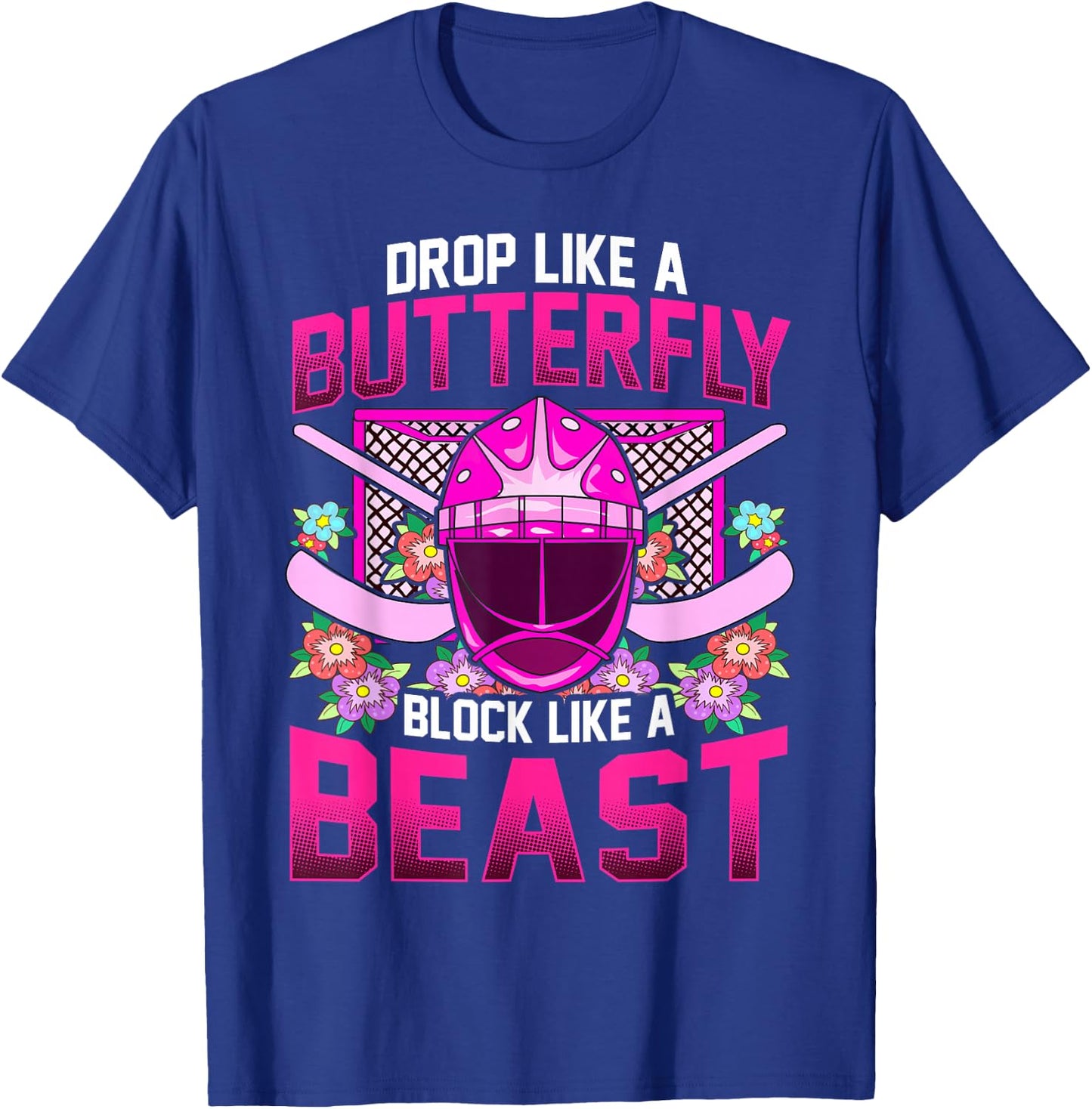Ice Hockey Goalie Drop Like A Butterfly Block Like A Beast T-Shirt - T-Shirt | Royal
