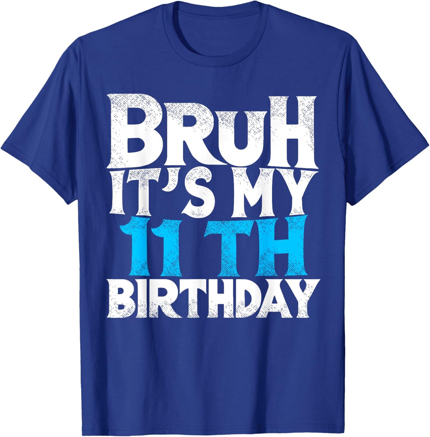 Bruh Its My 11th Birthday 11 year Old Birthday T-Shirt - T-Shirt | Royal