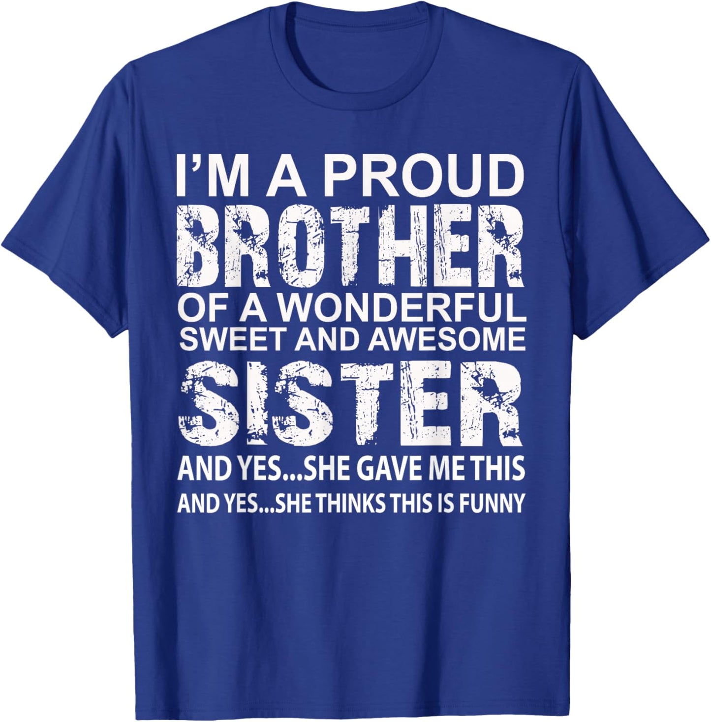 I'm A Proud Brother of A Wonderful Sweet and Awesome Sister T-Shirt - T-Shirt | Royal