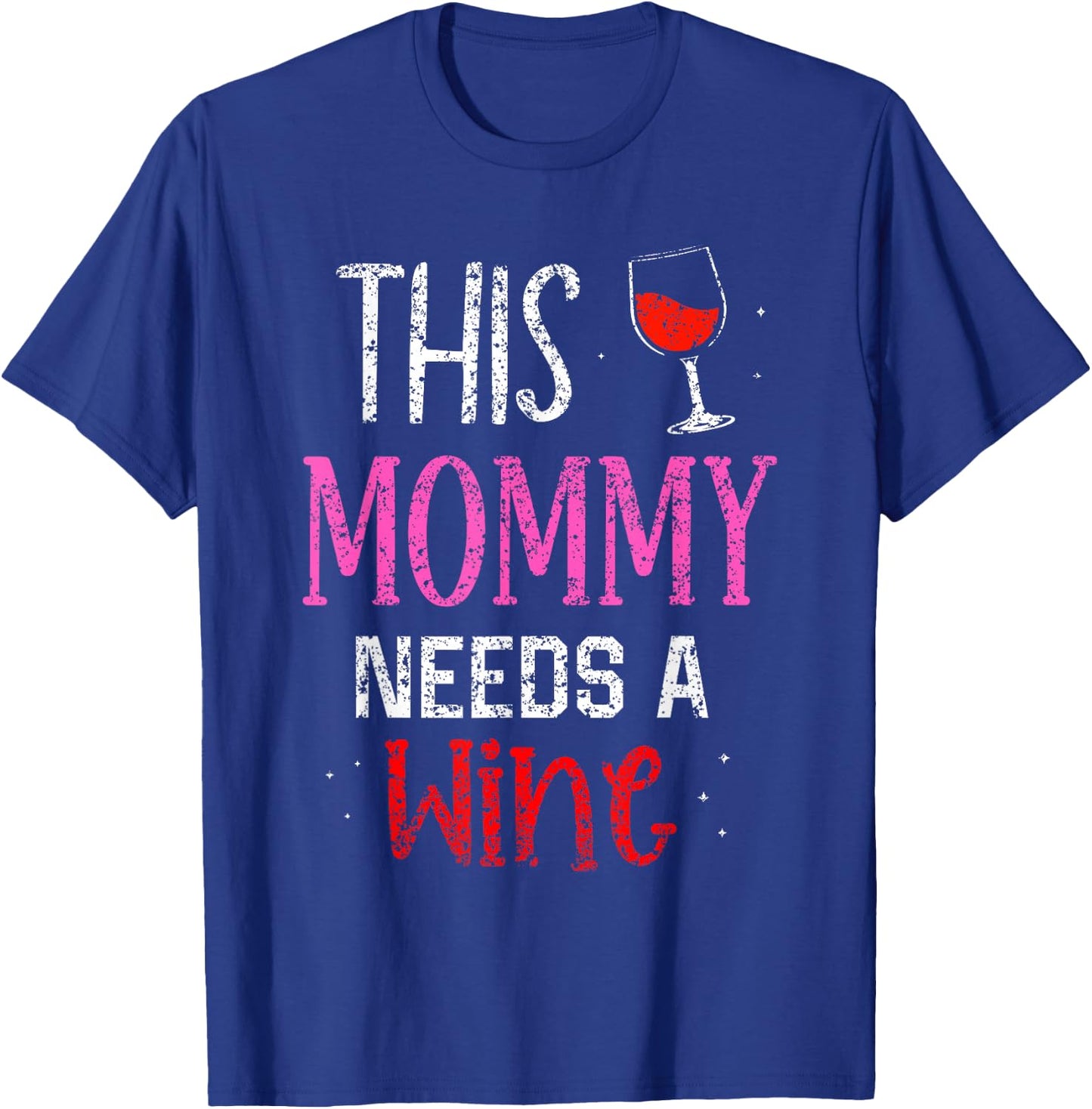 This Mommy Needs Wine Wines Drink Drinker Drinking Wine Mom T-Shirt - T-Shirt | Royal