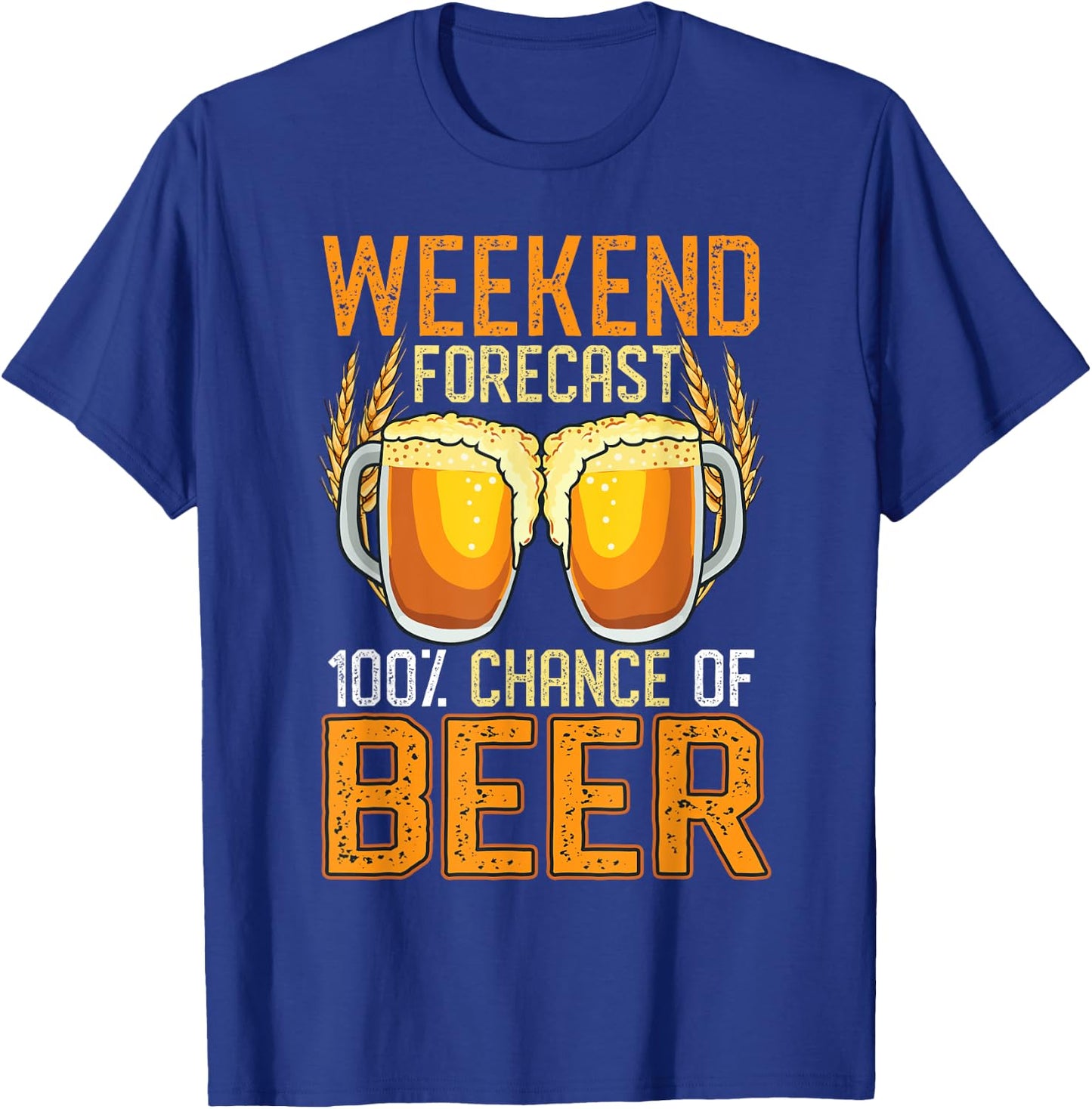 Weekend Forecast 100% Chance Beer Shirt Women Gift T-Shirt - T-Shirt | Royal