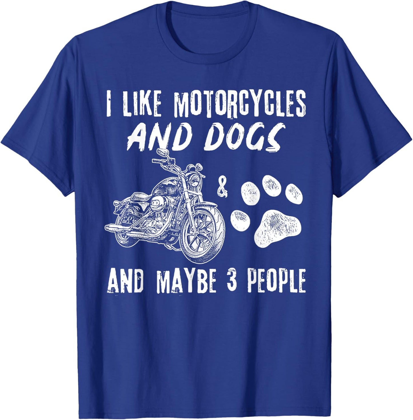 I Like Motorcycles And Dogs And Maybe 3 People T-Shirt - T-Shirt | Royal