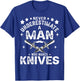 Never Underestimate A Man Who Makes Knives Gift Knife Making T-Shirt - T-Shirt | Royal