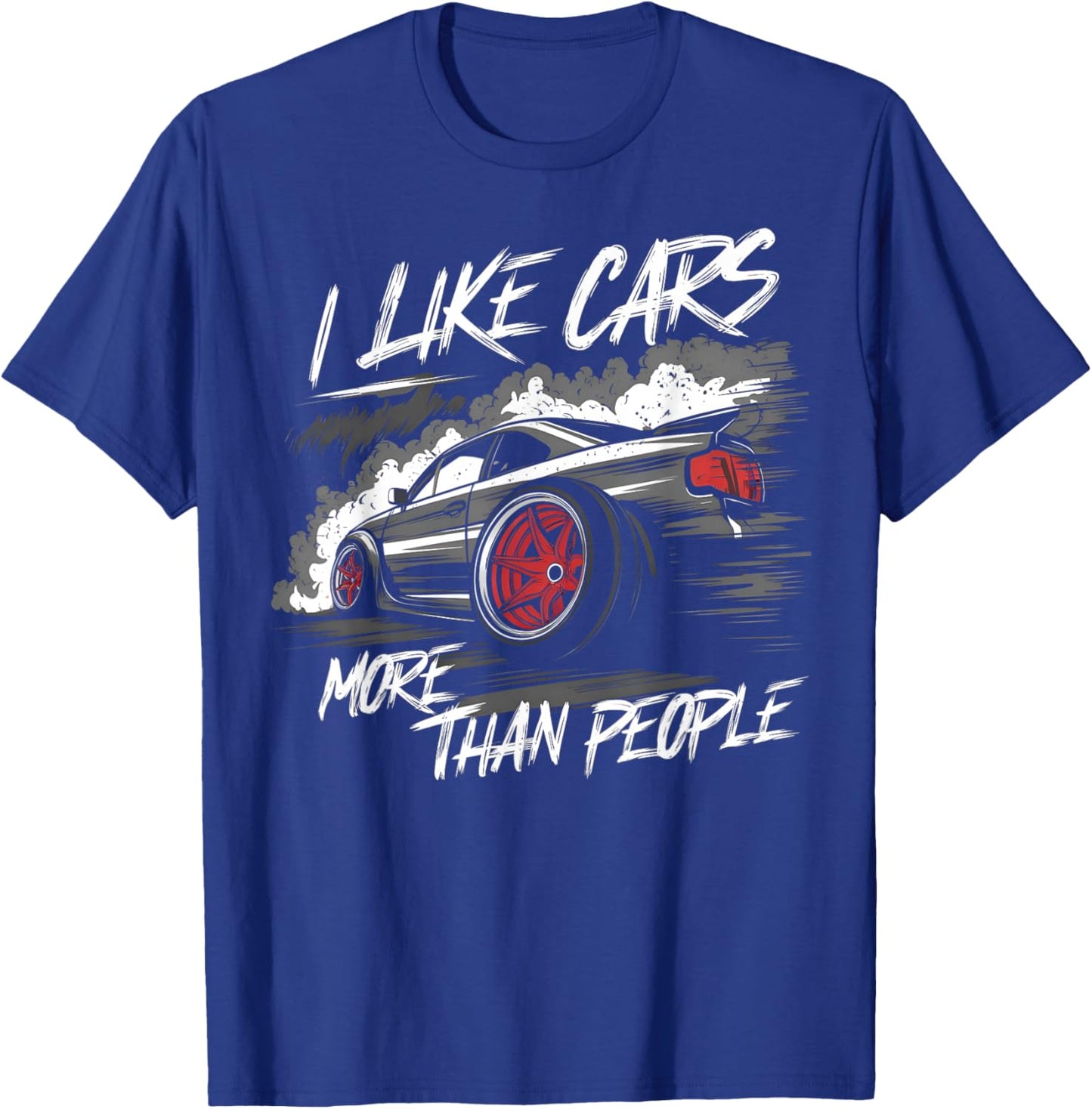 I Like Cars More Than People Funny Car Enthusiast Cars Lover T-Shirt - T-Shirt | Royal