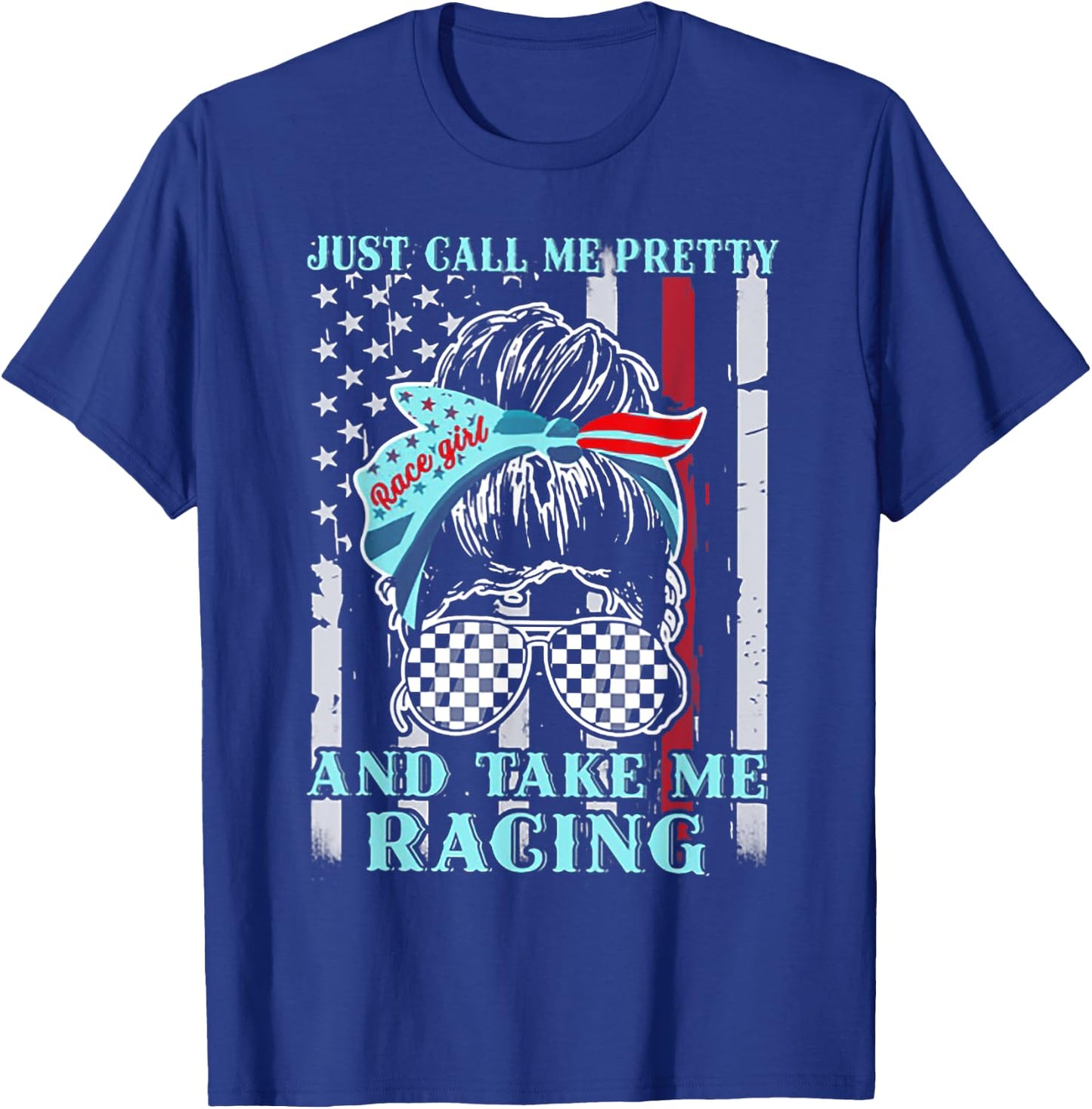 Just Call Me Pretty And Take Me Racing Race Girl Flag T-Shirt - T-Shirt | Royal