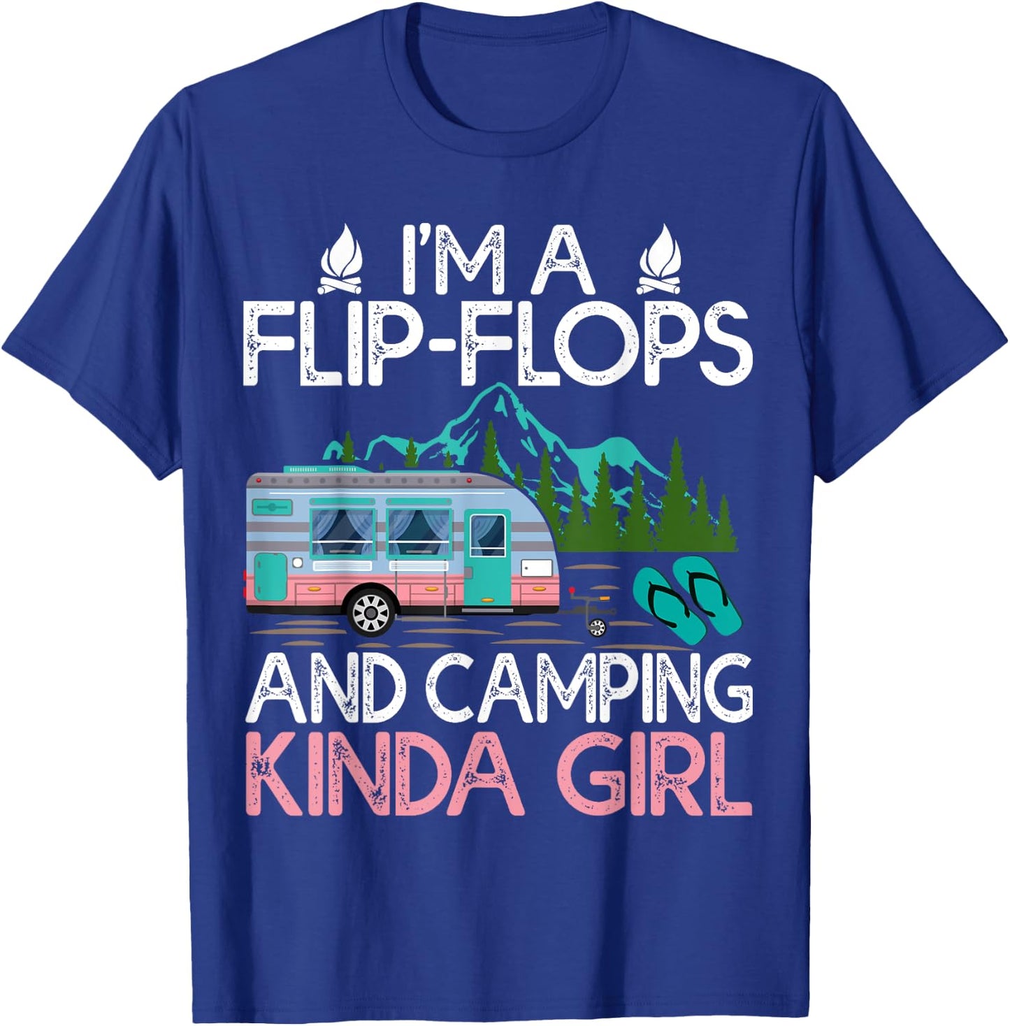 Camping I'm A Flip Flops And Camping Kinda Girl T-Shirt - T-Shirt | Royal