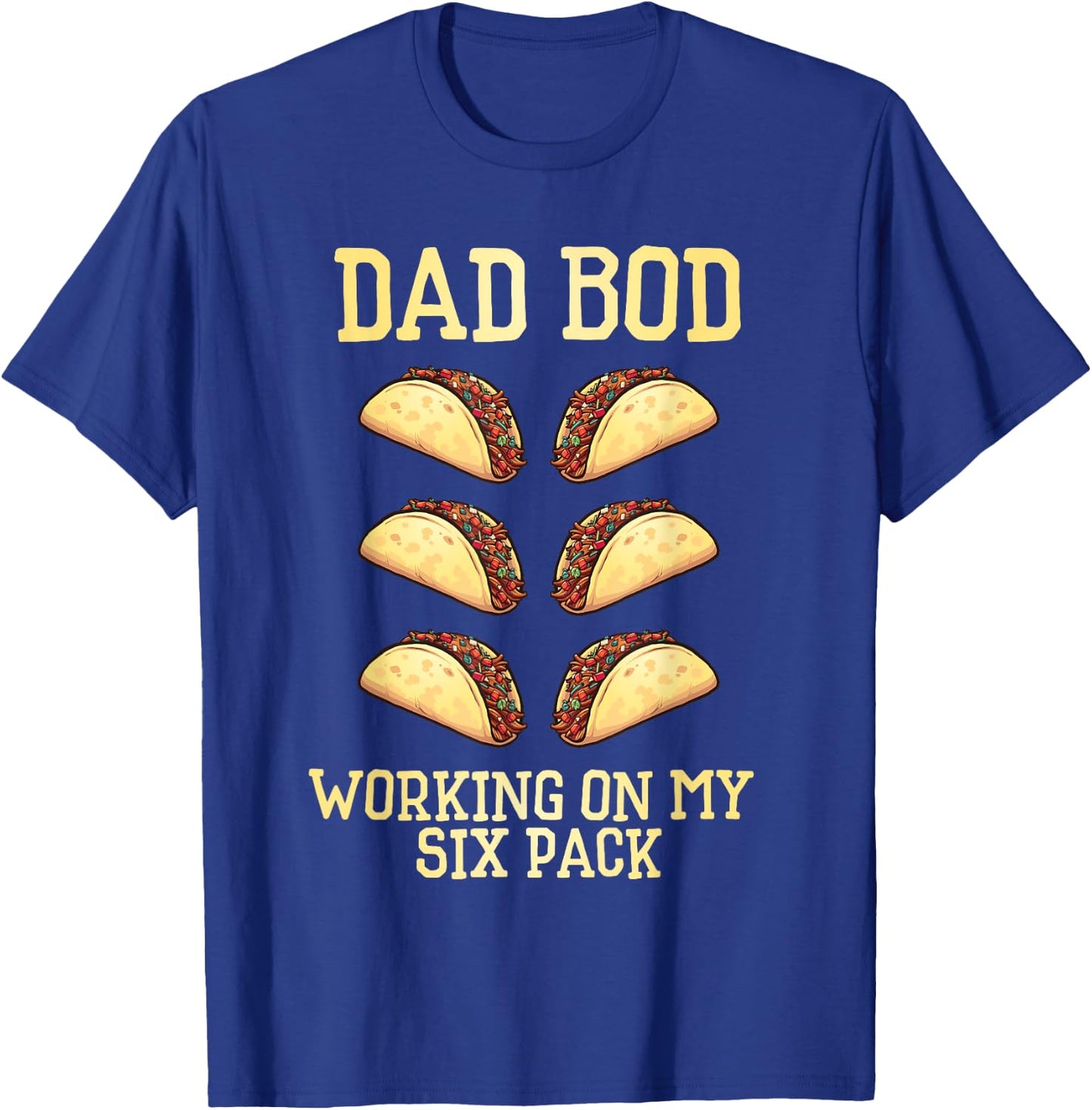 Dad Bod Working On My Six Pack tacos funny father's day T-Shirt - T-Shirt | Royal
