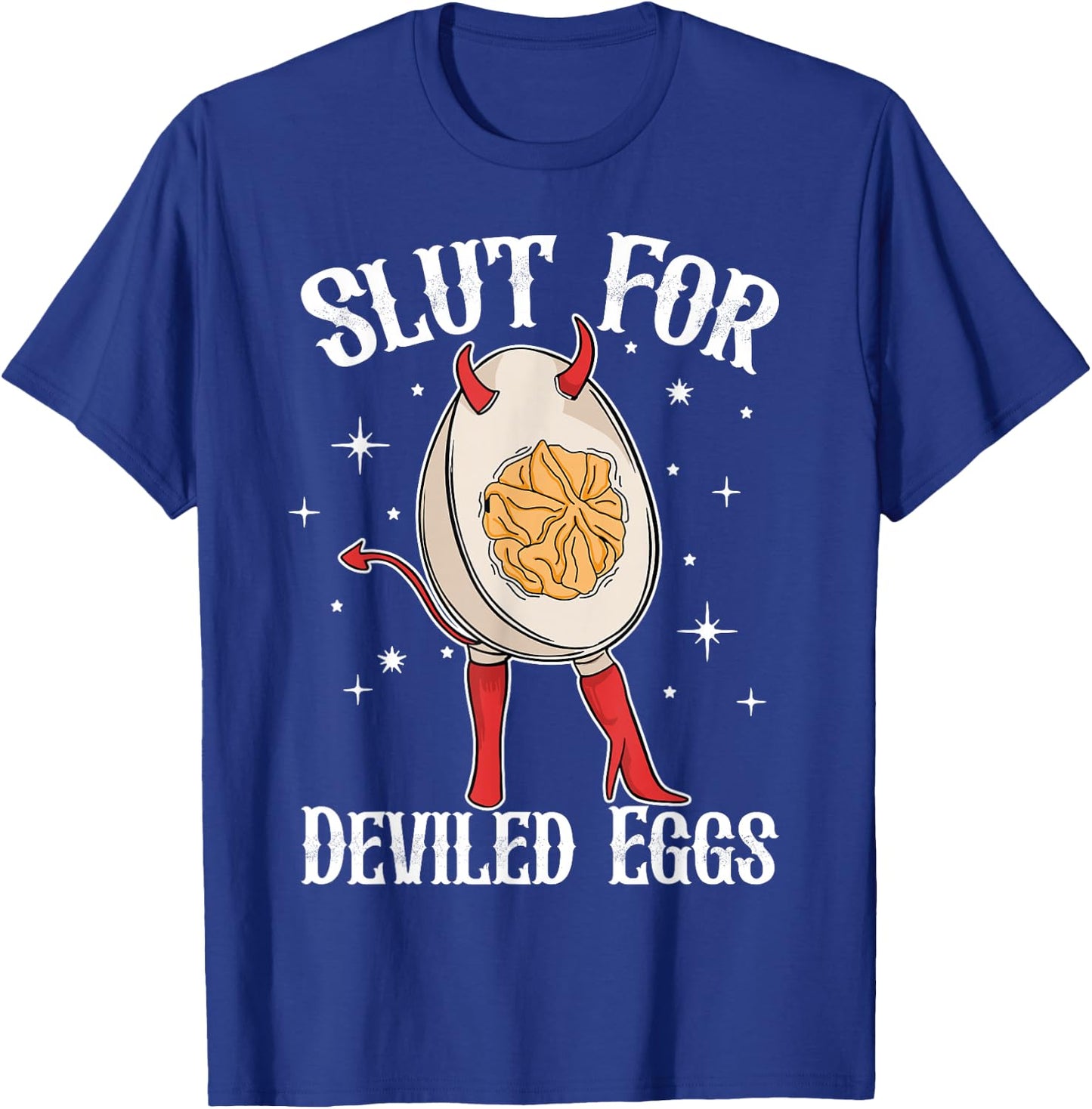 Slut For Deviled Eggs Funny T-Shirt - T-Shirt | Royal