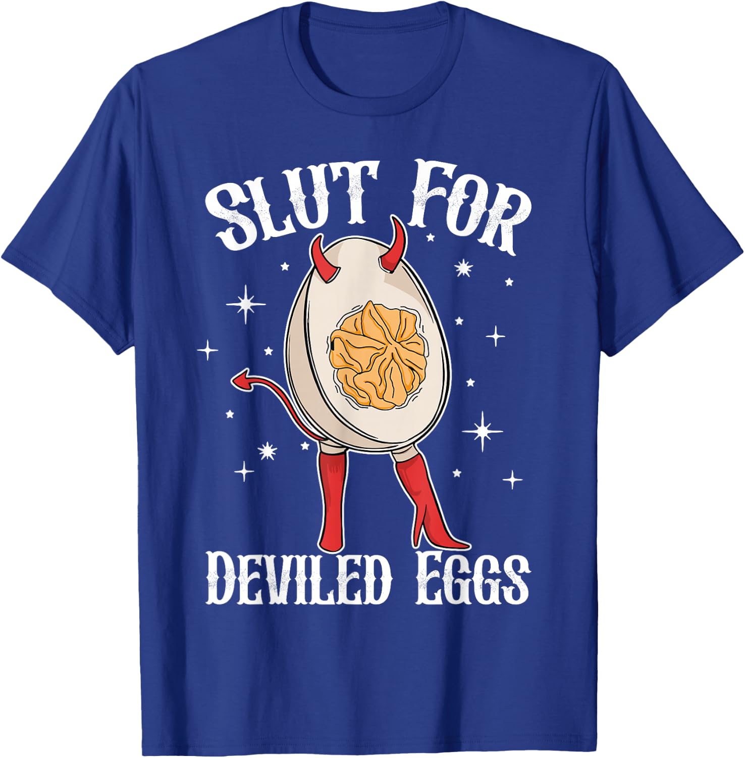 Slut For Deviled Eggs Funny T-Shirt - T-Shirt | Royal