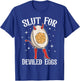 Slut For Deviled Eggs Funny T-Shirt - T-Shirt | Royal